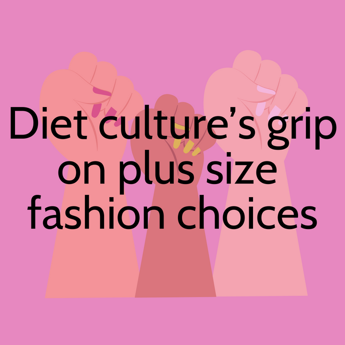 Diet Culture's grip on plus size fashion choices